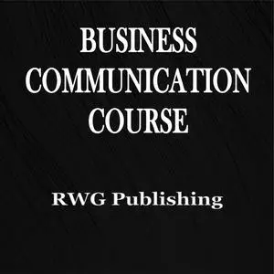 «Business Communication Course» by RWG Publishing