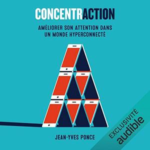 Jean-Yves Ponce, "ConcentrACTION : Améliorez votre attention dans un monde hyperconnecté"