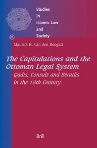 Capitulations And The Ottoman Legal System: Qadis,consuls And Beraths In The 18th Century (Repost)