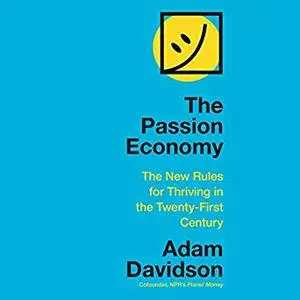 The Passion Economy: The New Rules for Thriving in the Twenty-First Century [Audiobook]