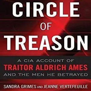 Circle of Treason: CIA Traitor Aldrich Ames and the Men He Betrayed [Audiobook]