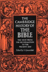 The Cambridge History of the Bible: Volume 3, The West from the Reformation to the Present Day by S. L. Greenslade