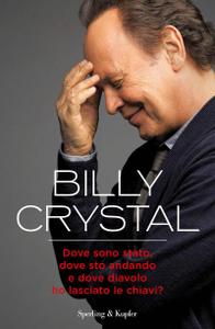 Billy Crystal - Dove sono stato, dove sto andando e dove diavolo ho lasciato le chiavi?