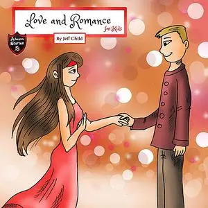 «Love and Romance for Kids» by Jeff Child