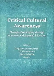 Critical Cultural Awareness: Managing Stereotypes Through Intercultural