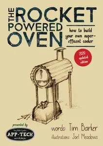 The Rocket Powered Oven: how to build your own super-efficient cooker, 2nd Edition