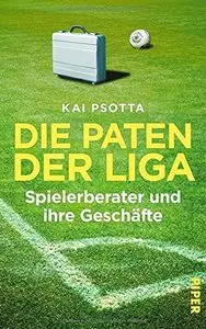 Die Paten der Liga: Spielerberater und ihre Geschäfte, Auflage: 2