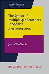 The Syntax of Multiple -que Sentences in Spanish: Along the left periphery (Repost)