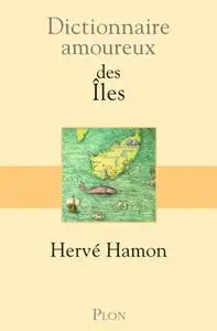 Hervé Hamon, "Dictionnaire amoureux des îles"