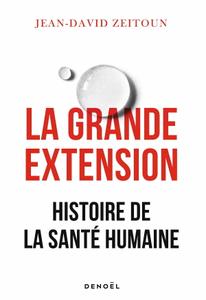 Jean-David Zeitoun, "La grande extension : Histoire de la santé humaine"