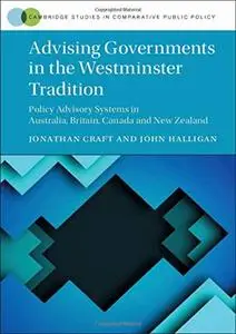 Advising Governments in the Westminster Tradition: Policy Advisory Systems in Australia, Britain, Canada and New Zealand