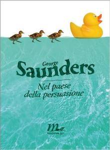 George Saunders - Nel paese della persuasione