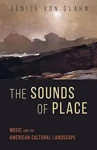 The Sounds of Place: Music and the American Cultural Landscape (Music in American Life)