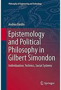 Epistemology and Political Philosophy in Gilbert Simondon: Individuation, Technics, Social Systems [Repost]