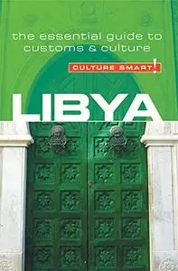 Libya - Culture Smart!: The Essential Guide to Customs & Culture