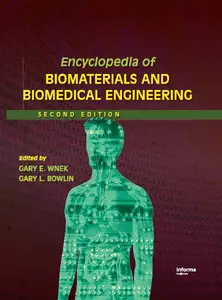 Encyclopedia of Biomaterials and Biomedical Engineering, 4 Volume Set, Second Edition