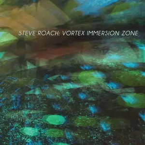 Steve Roach - Vortex Immersion Zone (2015)