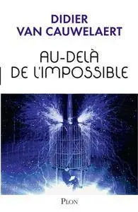 Didier van Cauwelaert, "Au-delà de l'impossible"