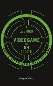 World Fame - La storia dei videogame in 64 oggetti