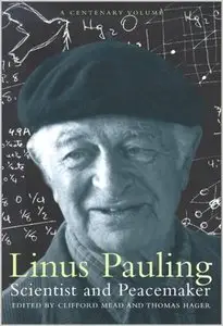 Linus Pauling: Scientist and Peacemaker by Clifford Mead [Repost]