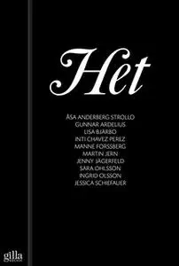 «Het» by Jenny Jägerfeld,Ingrid Olsson,Gunnar Ardelius,Manne Forssberg,Inti Chavez Perez,Lisa Bjärbo,Sara Ohlsson,Martin