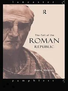 The Fall of the Roman Republic (Lancaster Pamphlets in Ancient History)