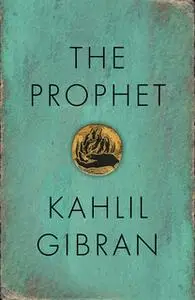 «The Prophet» by Kahlil Gibran