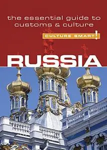 Russia - Culture Smart!: The Essential Guide to Customs & Culture