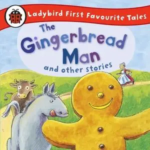 «The Gingerbread Man and Other Stories: Ladybird First Favourite Tales» by Ladybird