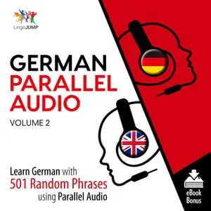 «German Parallel Audio - Learn German with 501 Random Phrases using Parallel Audio - Volume 2» by Lingo Jump