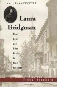 The Education of Laura Bridgman: First Deaf and Blind Person to Learn Language