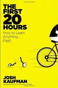 The First 20 Hours: How to Learn Anything . . . Fast! [Repost]