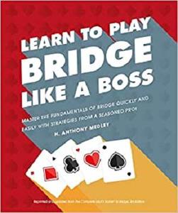 Learn to Play Bridge Like a Boss: Master the Fundamentals of Bridge Quickly and Easily with Strategies From a Seas