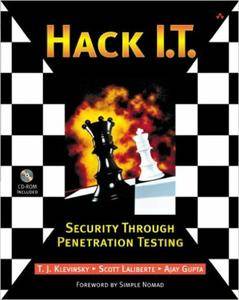 T. J. Klevinsky, Scott Laliberte and Ajay Gupta - Hack I.T.: Security Through Penetration Testing [Repost]
