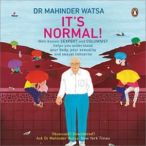 It's Normal: Well-Known Sexpert and Columnist Helps You Understand Your Body, Your Sexuality and Sexual Concerns [Audiobook]