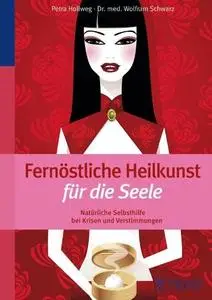 Fernöstliche Heilkunst für die Seele: Natürliche Selbsthilfe bei Krisen und Verstimmungen (Repost)