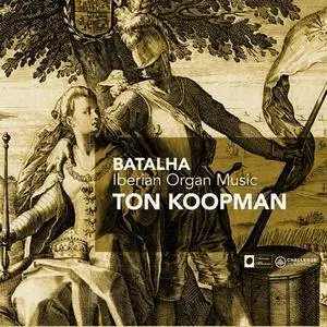 Ton Koopman - Batalha: Iberian Organ Music (2009)