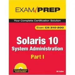 Solaris 10 System Administration Exam Prep: CX-310-200, Part I (2nd Edition) 