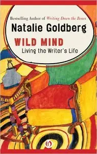 Wild Mind: Living the Writer's Life