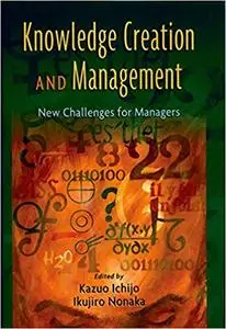 Knowledge Creation and Management: New Challenges for Managers (Repost)