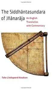 The Siddhāntasundara of Jñānarāja: An English Translation with Commentary