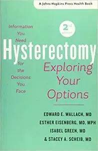 Hysterectomy: Exploring Your Options