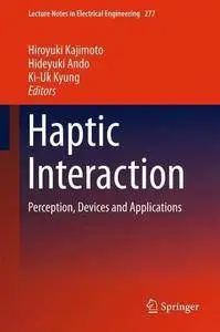 Haptic Interaction: Perception, Devices and Applications (Repost)