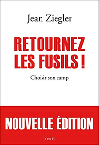 Retournez les fusils !. Choisir son camp - Jean Ziegler