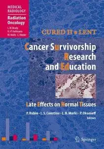 Cured II - LENT Cancer Survivorship Research And Education: Late Effects on Normal Tissues (Medical Radiology   Radiation Oncol