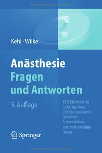 Anästhesie. Fragen und Antworten: 1655 Fakten für die Facharztprüfung und das Europäische Diplom für Anästhesiologie (repost)