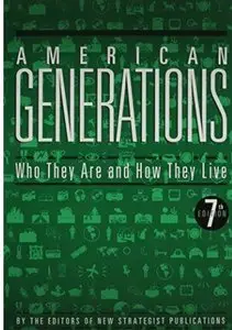American Generations: Who They Are and How They Live (7th edition)
