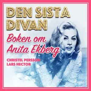 «Den sista divan - boken om Anita Ekberg» by Lars Hector,Christel Persson