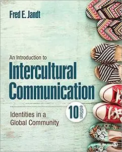 An Introduction to Intercultural Communication: Identities in a Global Community Ed 10