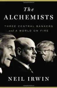 The Alchemists: Three Central Bankers and a World on Fire [Repost]